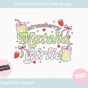 Strawberry Matcha Girlie PNG, Matcha PNG, digital download art for tshirt, stickers, mugs, tote bags and more