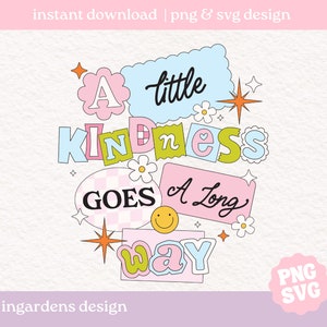 A Little Kindness Goes A Long Way SVG PNG, Positivität SVG Png, digitaler Download für T-Shirts, Aufkleber, Tragetaschen und mehr