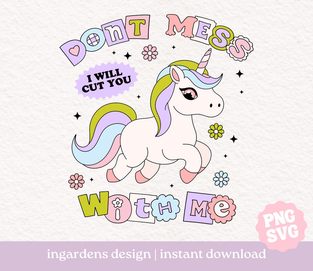 Don't Mess With Me PNG SVG, Funny Unicorn Png Svg Design for T-shirt ...