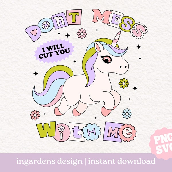 Don't Mess With Me PNG SVG, Funny Unicorn png svg design for t-shirt, stickers and more