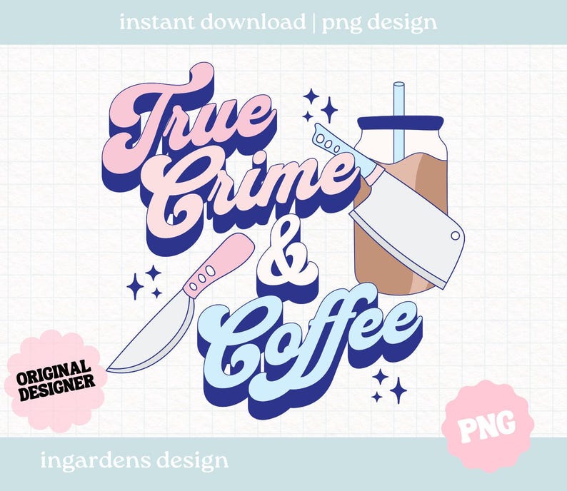 True Crime and Coffee PNG, True Crime png, Iced Coffee png, digital download for shirts, stickers, tote bags, mugs and more image 1