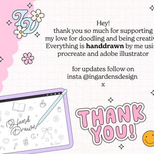 May include: A digital graphic featuring a tablet displaying hand-drawn doodles and the text 'Hand Drawn'. The background includes the message 'Hey! thank you so much for supporting my love for doodling and being creative! Everything is handdrawn by me using procreate and adobe illustrator for updates follow on insta @ingardensdesign x' and a 'THANK YOU!' sticker.