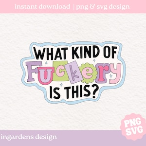 Quel genre de F**kery est ce SVG PNG, Swearword svg png, Funny svg png, Conception de téléchargement numérique
