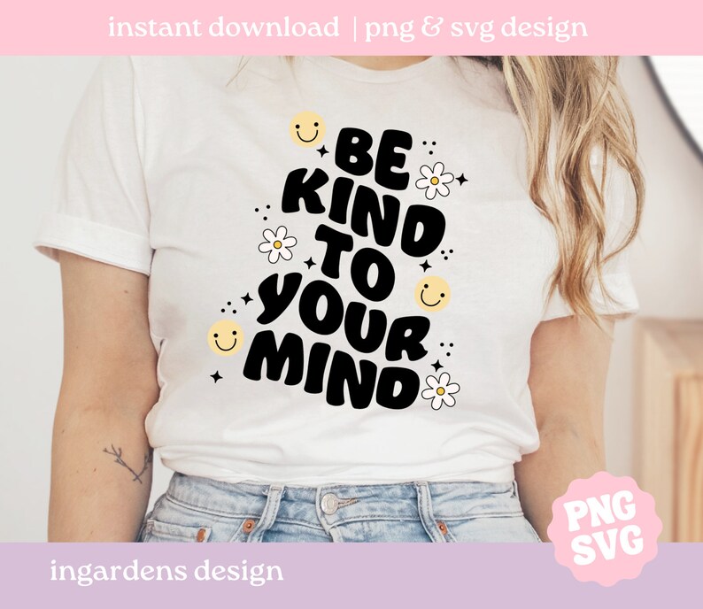 Be Kind to Your Mind SVG PNG, Mental Health Svg Png, Self Care Png ...