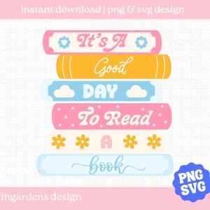 Es un buen día para leer un libro PNG SVG, diseño de libros, descarga digital de arte para camisetas, calcomanías, tazas y más