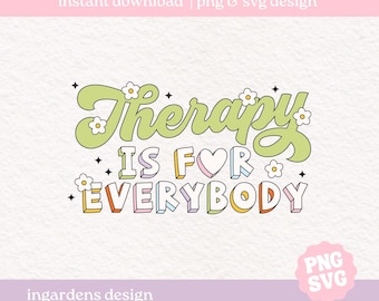 Therapy Is For Everyone PNG SVG, Mental Health Saying svg png, Trendy Type svg png, Design for T-Shirts, Mugs, Stickers
