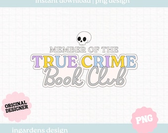 True Crime Book Club PNG, Bookish png, Crime Bookish png, Digital Download Art for T-shirt, Sticker, Mug and More
