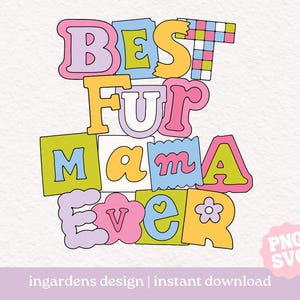 Best Fur Mama Ever SVG PNG, Mothers Day svg png, Dog Mama Cat Mama png, Self Love png, Motivational png, Sticker png, Sublimation