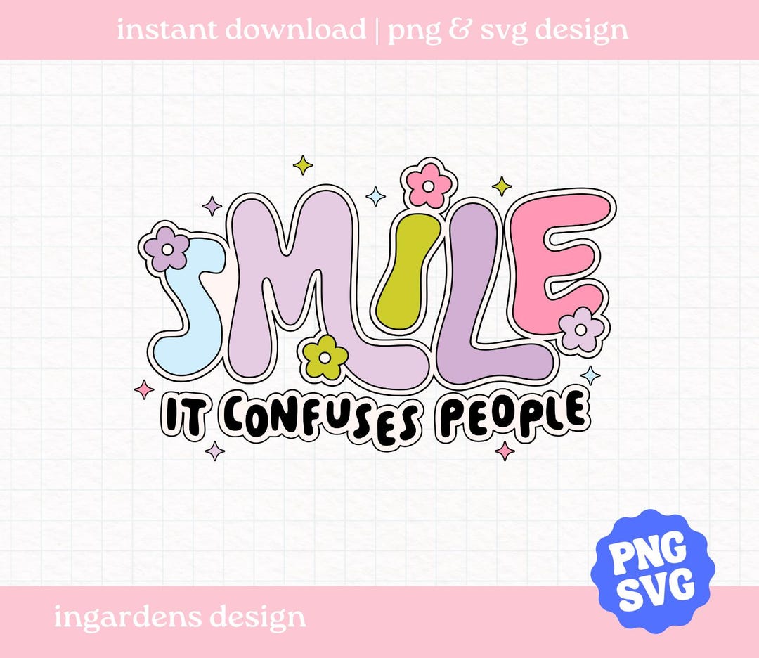 Wht Confudees Sticker Smile It Confuses People SVG PNG, Positivity Svg Png, Mental Health Png ...