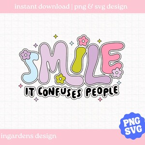 Smile It Confuses People SVG PNG, Positivity Svg Png, Mental Health Png