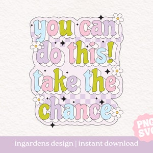 Je kunt dit doen Take The Chance SVG PNG, digitale download voor T-shirts, stickers, draagtassen en meer