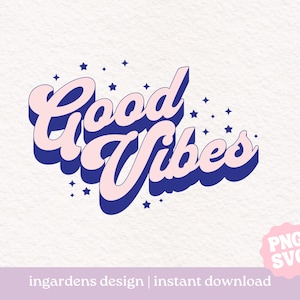 Good Vibes SVG PNG, Digital download for tee shirts, stickers, tote bags and more