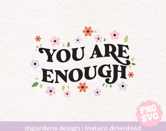 You Are Enough PNG SVG, mental health svg png design for t-shirt, stickers and more