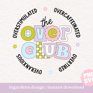 The Over Club PNG SVG, mental health svg png design for t-shirt, stickers and more