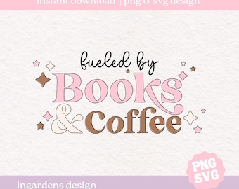 Books And Coffee PNG SVG, Coffee bookish png svg cut file, instant download for t-shirts, art, stickers, mugs, tumblers and more
