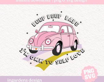 Beep Beep I'm On My Way To Self Love SVG PNG, digitaler Download für T-Shirt, Aufkleber, Tassen, Tragetaschen und mehr