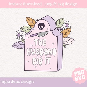 The Husband Did It SVG PNG, True Crime svg png, digital download