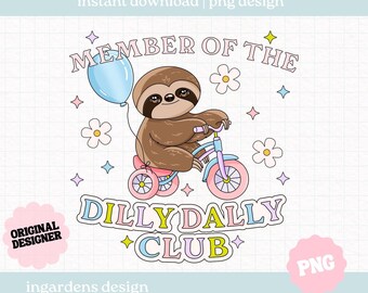 Member Of The Dilly Dally Club PNG, digital design for t-shirt, stickers and more