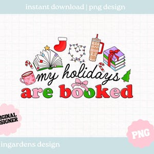 My Holidays Are Booked PNG, Christmas Winter Cozy Bookish png, Digital download for t-shirt, mug, stickers and more