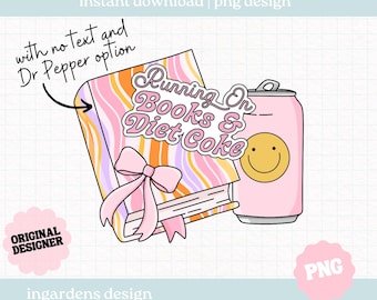 Running On Books And Diet Coke PNG, Bookish PNG, Digital Download Art for T-shirt, Sticker, Mug and More