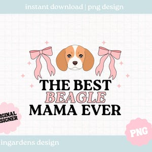 The Best Beagle Mama Ever PNG, Beagle Dog Mom png, Design for T-Shirts, Mugs, Stickers
