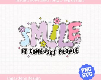 Smile It Confuses People SVG PNG: Positivity Design (Digital Download)