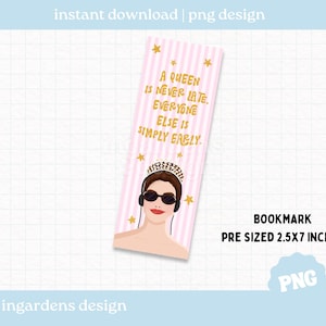 Puede incluir: Un marcapáginas a rayas rosas y blancas con estrellas doradas y el texto "A QUEEN IS NEVER LATE. EVERYONE ELSE IS SIMPLY EARLY." El marcapáginas presenta una ilustración de una mujer con gafas de sol y una corona. El marcapáginas mide 6,35 cm x 17,78 cm.