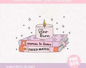 Slow Burn PNG SVG, Bookish png svg, Digital Download Art for T-shirt, Sticker, Mug and More