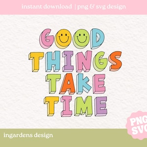 Good Things Take Time SVG PNG | Psychische Gesundheit png, Selbstpflege png, Selbstliebe png, motivierende png, Aufkleber png, Sublimation, Angst png