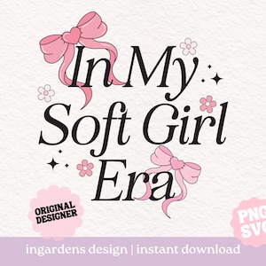In My Soft Girl Era PNG SVG, Schleife Png svg Design für T-Shirt, Aufkleber und mehr