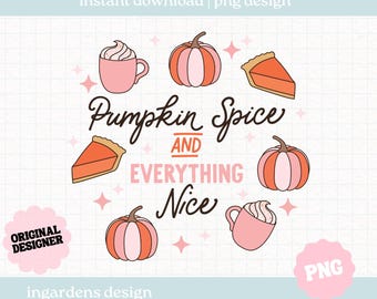 Pumpkin Spice and Everything Nice PNG, Fall Halloween Season png, Digital download for t-shirt, mug, stickers and more