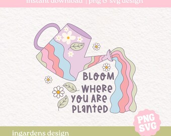 Bloom Where You Are Planted SVG PNG | Mental Health svg png, Self Care png, Self Love svg png, Motivational png, Sublimation, Plant svg png