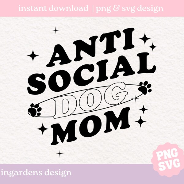 Anti Social Dog Mom SVG PNG, Sublimación, Cortar archivo