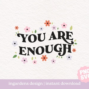 You Are Enough PNG SVG, mental health svg png design for t-shirt, stickers and more image 1