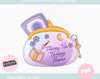Money For Fantasy Books PNG, Bookish png, Fantasy Bookish png, Digital Download Art for T-shirt, Sticker, Mug and More