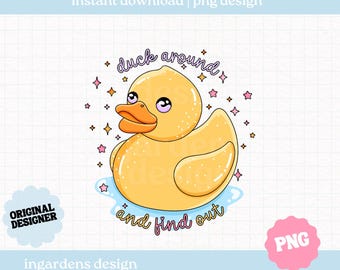 Duck Around And Find Out PNG, Funny Humour Mental Health Design, Digital Download