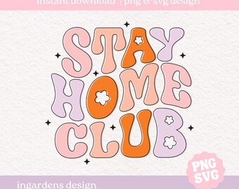 Stay Home Club PNG SVG, design for t-shirt, stickers and more