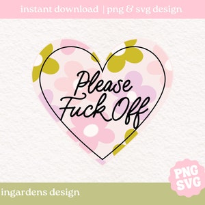 Bitte F off PNG SVG, Blumen Herz png svg, Pastell Blume png, Schimpfwörter svg png, ladylike png, Design für T-Shirt, Aufkleber und mehr