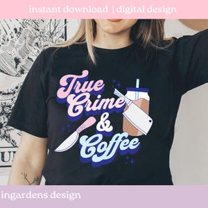 True Crime and Coffee PNG, True Crime png, Iced Coffee png, digital download for shirts, stickers, tote bags, mugs and more image 5