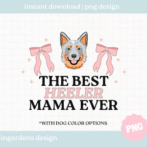 The Best Heeler Mama Ever PNG, Red Heller Dog Mom png, Blue Heeler Mama png, Conception de t-shirts, tasses, autocollants