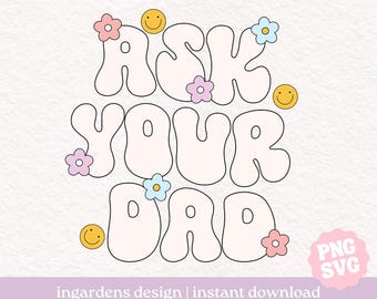 Go Ask Your Dad SVG PNG, Mothers Day svg png, mom life humor svg png, Mothers day tshirt, tote bag, mugs, sticker and more, Sublimation