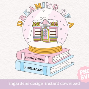 Dreaming Of A Small Town Romance SVG PNG, Christmas Winter Cozy Bookish png, digitale download voor t-shirt, mok, stickers en meer