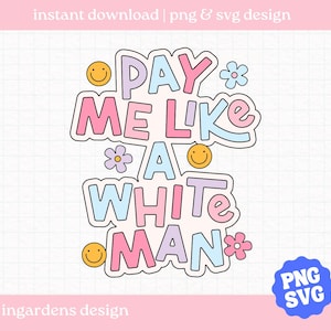 Pay Me Like A White Man SVG PNG, lustiges Design png, digitales Design für T-Shirt, Aufkleber und mehr