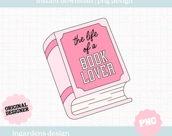 The Life Of A Book Lover PNG, Bookish png, Digital Download Art for T-shirt, Sticker, Mug and More