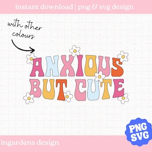 Anxious But Cute SVG PNG, funny mental health quote, anxiety digital download, cute self care, digital download design for sticker and more