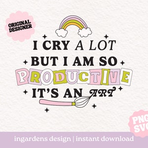 Ik huil veel SVG PNG, ik ben zo productief Svg Png, digitale download voor T-shirts, stickers, draagtassen en meer