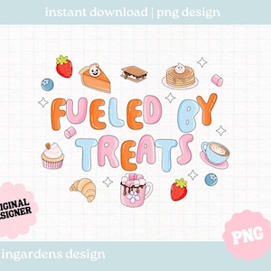 getankt durch Leckereien PNG, Treat Food Comfort Food png, digitaler Download für T-Shirt, Tasse, Aufkleber und mehr