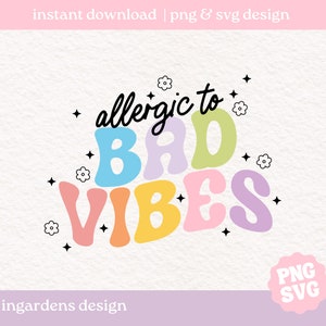 Alérgico a las malas vibraciones PNG SVG, diseño para camisetas, pegatinas y más