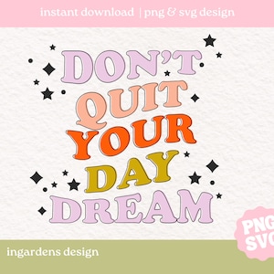Don&#39;t Quit Your Day Dream PNG and SVG | sublimation design, motivation png svg keep going girl boss