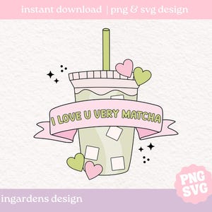 I Love You Very Matcha SVG PNG、アイス抹茶 svg png、バレンタイン png svg、Tシャツ、ステッカー、マグカップ、トートバッグなどに使えるデジタルダウンロードアート